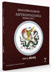 Umuttepe Geleceğin Felsefesi ANTROPOGONİA - Meriç Bilgiç Umuttepe Yayınları