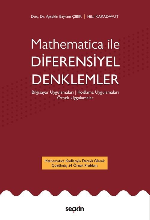 Seçkin Mathematica ile Diferensiyel Denklemler - Aytekin Bayram Çıbık, Hilal Karadavut Seçkin Yayınları
