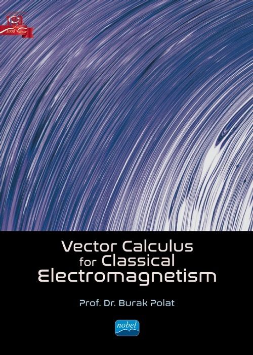Nobel Vector Calculus For Classical Electromagnetism - Burak Polat Nobel Akademi Yayınları