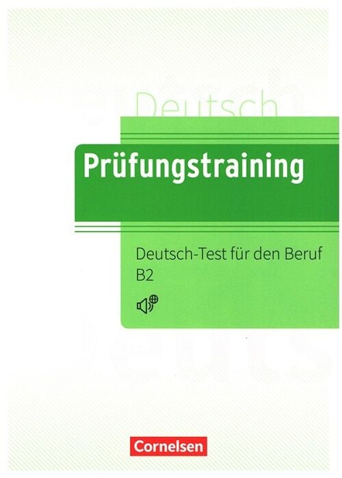 Cornelsen Verlag Prüfungstraining Daf Deutsch-Test für den Beruf B2 : Übungsbuch Cornelsen Verlag