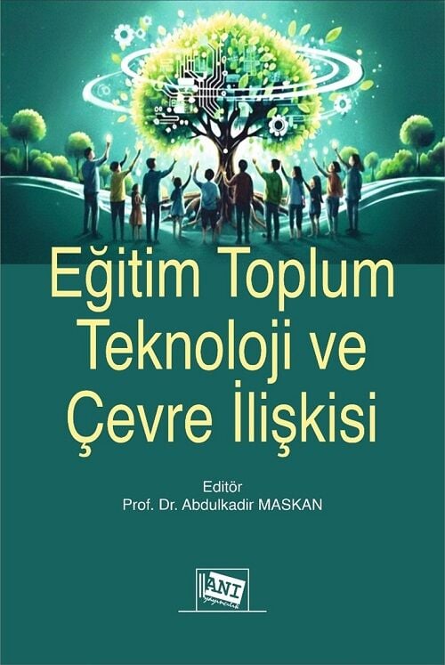 Anı Yayıncılık Eğitim Toplum Teknoloji ve Çevre İlişkisi - Abdulkadir Maskan Anı Yayıncılık