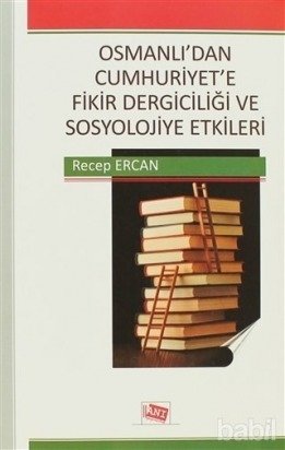 Anı Yayıncılık Osmanlı'dan Cumhuriyet'e Fikir Dergiciliği ve Sosyolojiye Etkileri - Recep Ercan Anı Yayıncılık
