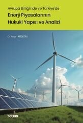 Seçkin Avrupa Birliğinde ve Türkiyede Enerji Piyasalarının Hukuki Yapısı ve Analizi - Yalçın Ateşoğlu Seçkin Yayınları