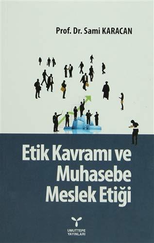 Umuttepe Etik Kavramı ve Muhasebe Meslek Etiği - Sami Karacan Umuttepe Yayınları