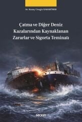Seçkin Çatma ve Diğer Deniz Kazalarından Kaynaklanan Zararlar ve Sigorta Teminatı - Kuzay Cengiz Karabüber Seçkin Yayınları