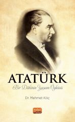 Nobel ATATÜRK, Bir Dâhinin Yaşam Öyküsü - Mehmet Kılıç Nobel Bilimsel Eserler