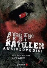 Phoenix A'dan Z'ye Seri Katiller Ansiklopedisi 7. Baskı - Harold Schneider, David Everitt Phoenix Yayınları