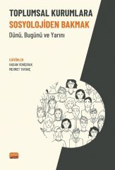 Nobel Toplumsal Kurumlara Sosyolojiden Bakmak, Dünü, Bugünü ve Yarını - Hasan Yeniçırak, Mehmet Tayanç Nobel Bilimsel Eserler