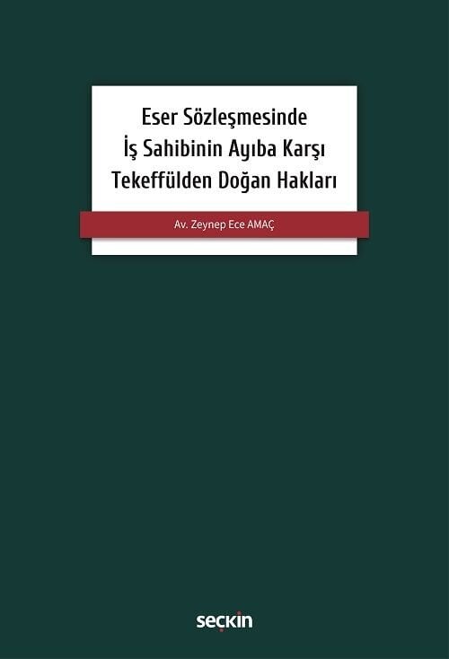Seçkin Eser Sözleşmesinde İş Sahibinin Ayıba Karşı Tekeffülden Doğan Hakları - Zeynep Ece Amaç Seçkin Yayınları