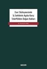 Seçkin Eser Sözleşmesinde İş Sahibinin Ayıba Karşı Tekeffülden Doğan Hakları - Zeynep Ece Amaç Seçkin Yayınları