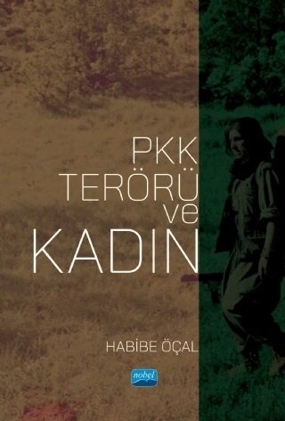 Nobel PKK Terörü ve Kadın - Habibe Öçal Nobel Akademi Yayınları