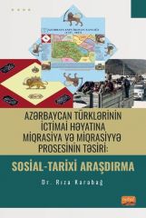 Nobel Azərbaycan Türklərinin İctimai Həyatına Miqrasiya və Miqrasiyyə Prosesinin Təsiri: Sosial-Tarixi Araşdırma - Rıza Karabağ Nobel Bilimsel Eserler