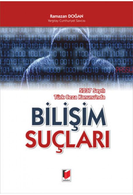 Adalet 5237 Sayılı Türk Ceza Kanunu'nda Bilişim Suçları - Ramazan Doğan Adalet Yayınevi