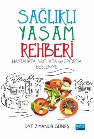 Nobel Sağlıklı Yaşam Rehberi - Ziyanur Güneş Nobel Akademi Yayınları