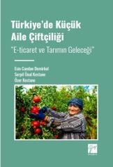 Gazi Kitabevi Türkiye'de Küçük Aile Çiftçiliği - Esin Candan Demirkol Gazi Kitabevi