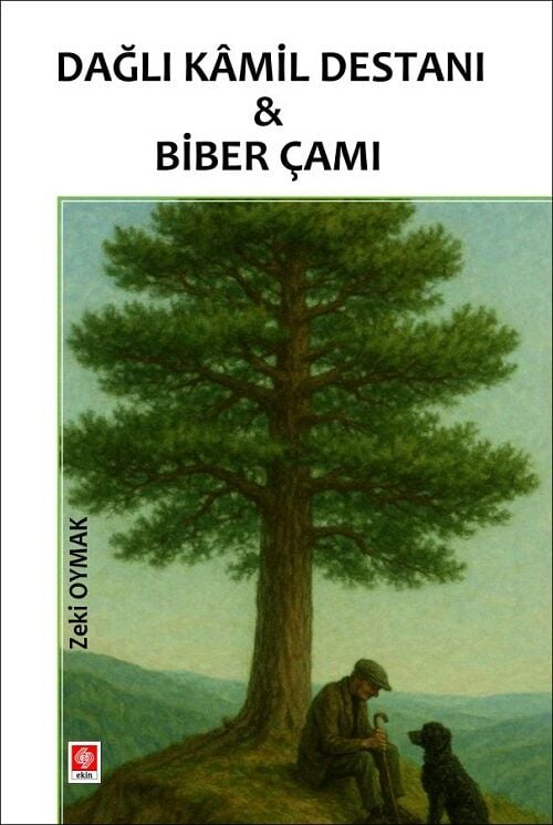 Ekin Dağlı Kamil Destanı ve Biber Çamı - Zeki Oymak Ekin Yayınları