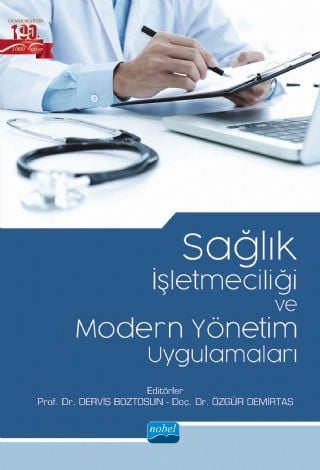 Nobel Sağlık İşletmeciliği ve Modern Yönetim Uygulamaları - Derviş Boztosun, Özgür Demirtaş Nobel Akademi Yayınları