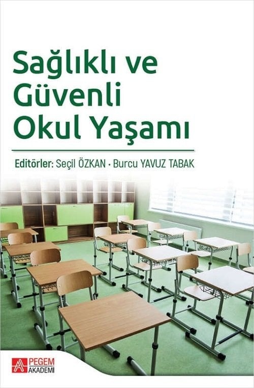 Pegem Sağlıklı ve Güvenli Okul Yaşamı - Seçil Özkan, Burcu Yavuz Tabak Pegem Akademik Yayınları