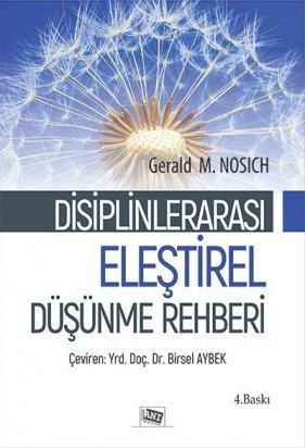 Anı Yayıncılık Disiplinlerarası Eleştirel Düşünme Rehberi - Gerald M. Nosich Anı Yayıncılık