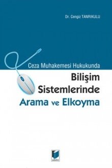 Adalet Bilişim Sistemlerinde Arama ve Elkoyma - Cengiz Tanrıkulu Adalet Yayınevi
