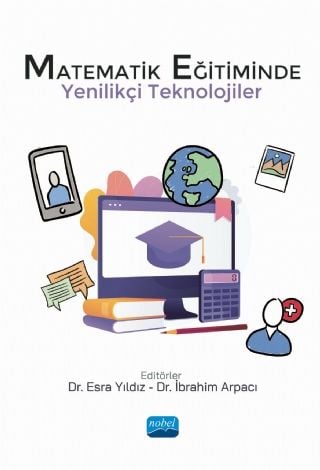 Nobel Matematik Eğitiminde Yenilikçi Teknolojiler - Esra Yıldız, İbrahim Arpacı Nobel Akademi Yayınları
