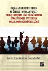 Gazi Kitabevi Başkalarının Fikirlerinden Ne Ölçüde Yararlanıyoruz? Yargıç Danışman Sistemi Bağlamında Karar Vermede Tavsiyeden Yararlanma Düzeyinin Ölçümü Gazi Kitabevi