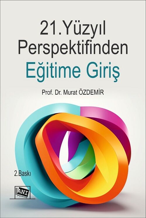 Anı Yayıncılık 21.Yüzyıl Perspektifinden Eğitime Giriş 2. Baskı - Murat Özdemir Anı Yayıncılık