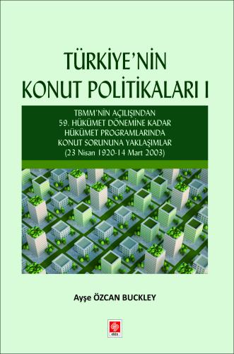 Ekin Türkiye'nin Konut Politikaları-1 - Ayşe Özcan Buckley Ekin Yayınları