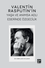 Gazi Kitabevi Valentin Rasputin in Yaşa ve Anımsa Adlı Eserinde Özgecilik - Kübra Çağlıyan Şakar Gazi Kitabevi