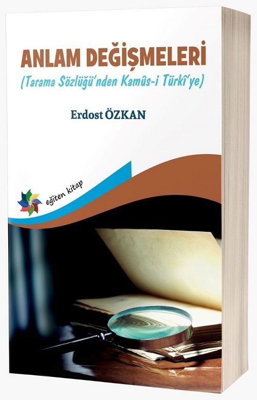 Eğiten Anlam Değişmeleri, Tarama Sözlüğü’nden Kamûs-I Türkî’ye - Erdost Özkan Eğiten Kitap