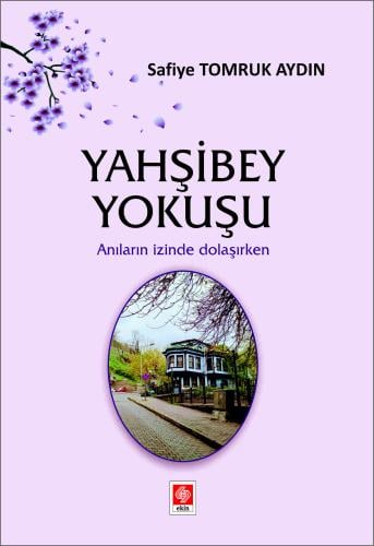 Ekin Yahşibey Yokuşu - Safiye Tomruk Aydın Ekin Yayınları