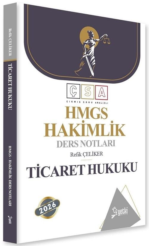 Yetki 2026 HMGS Hakimlik Ticaret Hukuku ÇSA Ders Notları - Refik Çeliker Yetki Yayıncılık