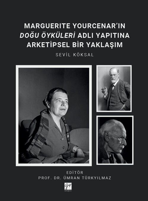 Gazi Kitabevi Marguerıte Yourcenar ın Doğu Öyküleri Adlı Yapıtına Arketipsel Bir Yaklaşım - Sevil Köksal Gazi Kitabevi