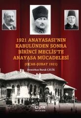 Der Yayınları 1921 Anayasasının Kabulünden Sonra Birinci Mecliste Anayasa Mücadelesi (Ocak - Şubat 1921) - Demirhan Burak Çelik Der Yayınları