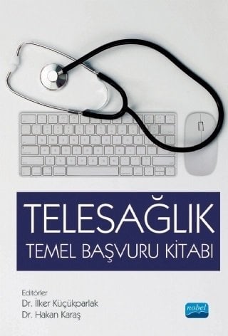 Nobel Telesağlık Temel Başvuru Kitabı - İlker Küçükparlak, Hasan Karaş Nobel Akademi Yayınları