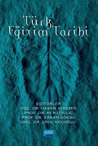 Nobel Türk Eğitim Tarihi - Hasan Aydemir, Remzi Kılıç, Erkan Göksu, Erol Koçoğlu Nobel Akademi Yayınları
