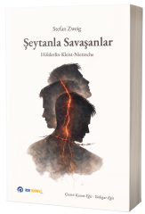 Şeytanla Savaşanlar Hölderlin–Kleist–Nietzsche - Stefan Zweig NSN Yayınları