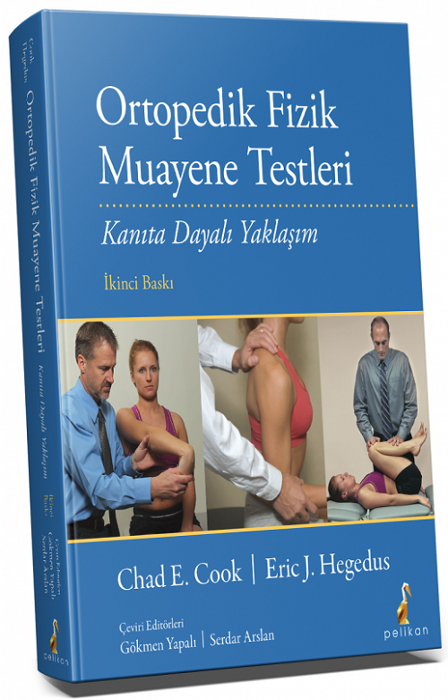 Pelikan Ortopedik Fizik Muayene Testleri, Kanıta Dayalı Yaklaşım - Chad E. Cook, Eric J. Hegedus Pelikan Yayınları
