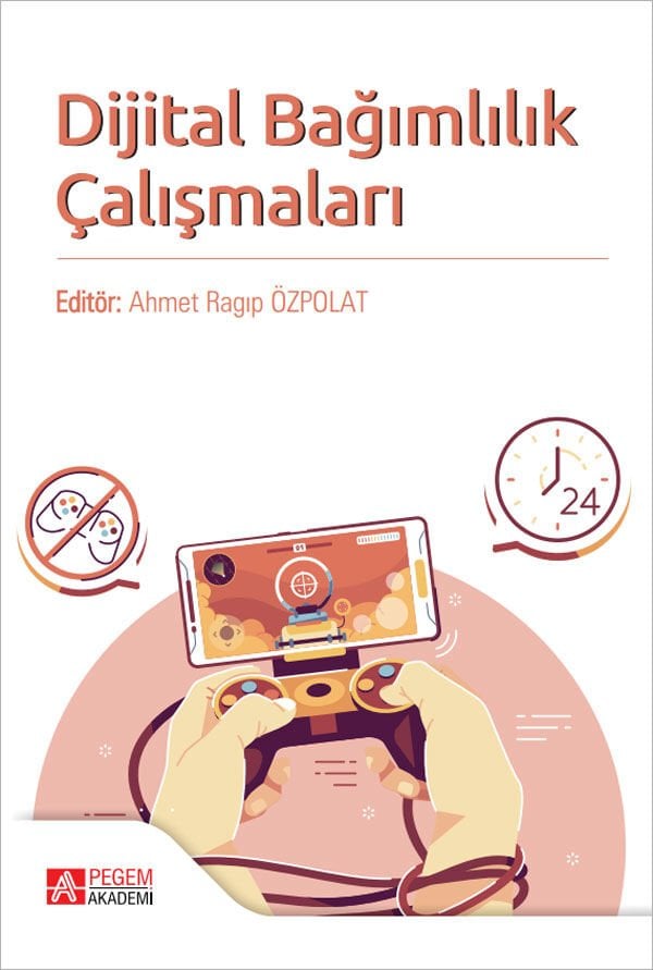 Pegem Dijital Bağımlılık Çalışmaları - Ahmet Ragıp Özpolat Pegem Akademi Yayıncılık
