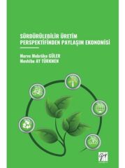 Gazi Kitabevi Sürdürülebilir Üretim Perspektifinden Paylaşım Ekonomisi - Merve Mebrüke Güler, Mevhibe Ay Türkmen Gazi Kitabevi