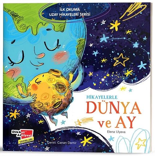 Hikayelerle Dünya ve Ay - İlk Okuma Uzay Hikayeleri Dikkat Atölyesi Yayınları