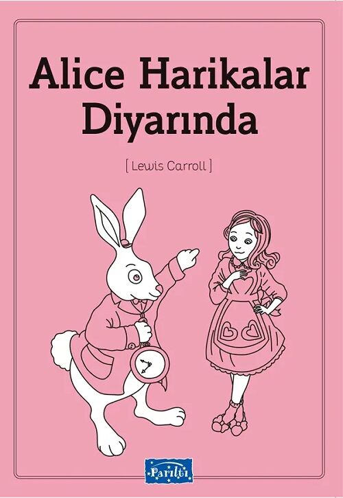 Alice Harikalar Diyarında - Lewis Carroll Parıltı Yayınları
