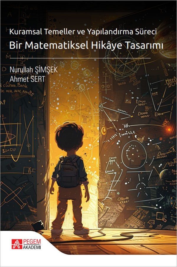 Pegem Kuramsal Temeller ve Yapılandırma Süreci Bir Matematiksel Hikaye Tasarımı - Nurullah Şimşek Pegem Akademi Yayıncılık