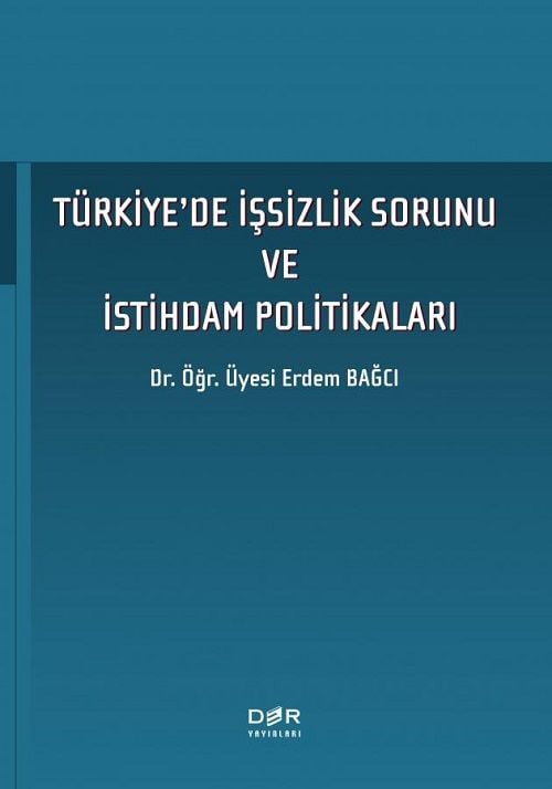 Der Yayınları Türkiye’de İşsizlik Sorunu ve İstihdam Politikaları - Erdem Bağcı Der Yayınları