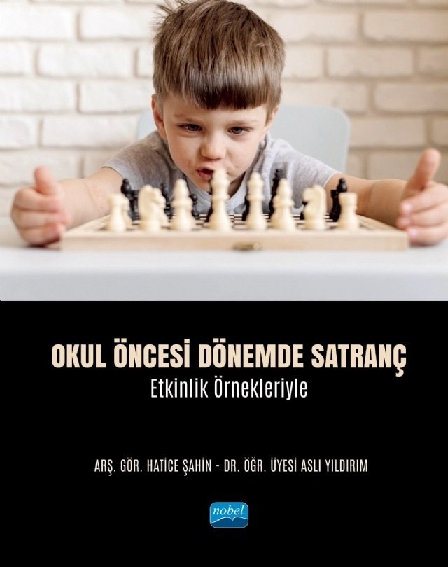 Nobel Okul Öncesi Dönemde Satranç, Etkinlik Örnekleriyle - Hatice Şahin, Aslı Yıldırım Nobel Akademi Yayınları