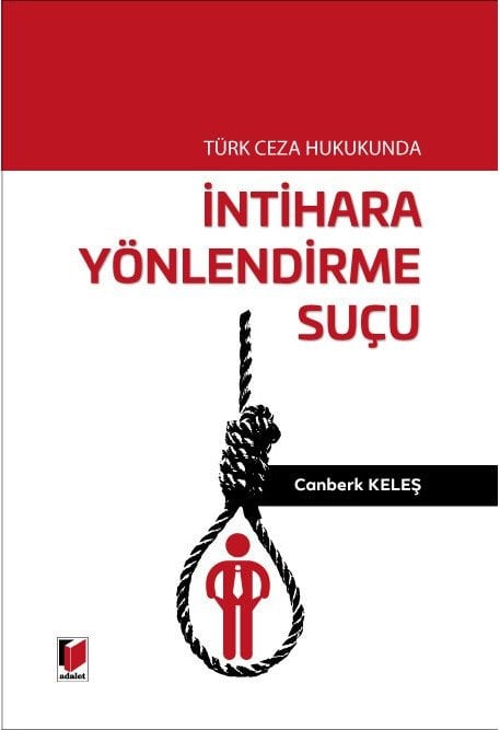 Adalet Türk Ceza Hukukunda İntihara Yönlendirme Suçu - Canberk Keleş Adalet Yayınevi