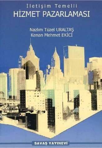 Savaş İletişim Temelli Hizmet Pazarlaması - Kenan Mehmet Ekici Savaş Yayınları