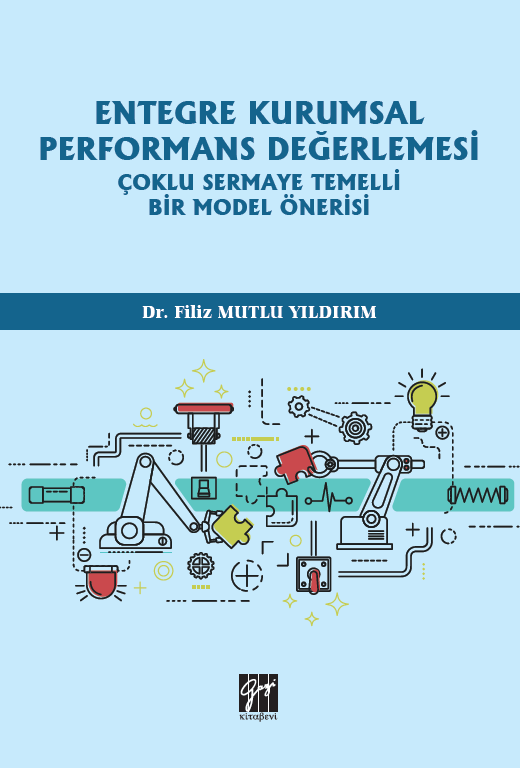 Gazi Kitabevi Entegre Kurumsal Performans Değerlemesi Çoklu Sermaye Temelli Bir Model Önerisi - Filiz Mutlu Yıldırım Gazi Kitabevi