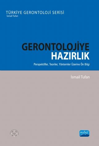 Nobel Gerontolojiye Hazırlık - İsmail Tufan Nobel Akademi Yayınları