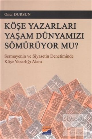 Siyasal Kitabevi Köşe Yazarları Yaşam Dünyamızı Sömürüyor Mu - Onur Dursun Siyasal Kitabevi Yayınları